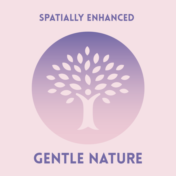 Gentle Nature - Spatially Enhanced