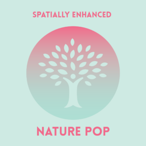Nature Pop - Spatially Enhanced